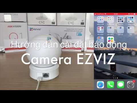 Hướng dẫn cài đặt báo động camera Ezviz chi tiết trên điện thoại
